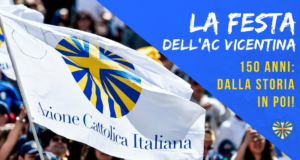 La festa dell’AC vicentina – 150 anni: dalla storia in poi!
